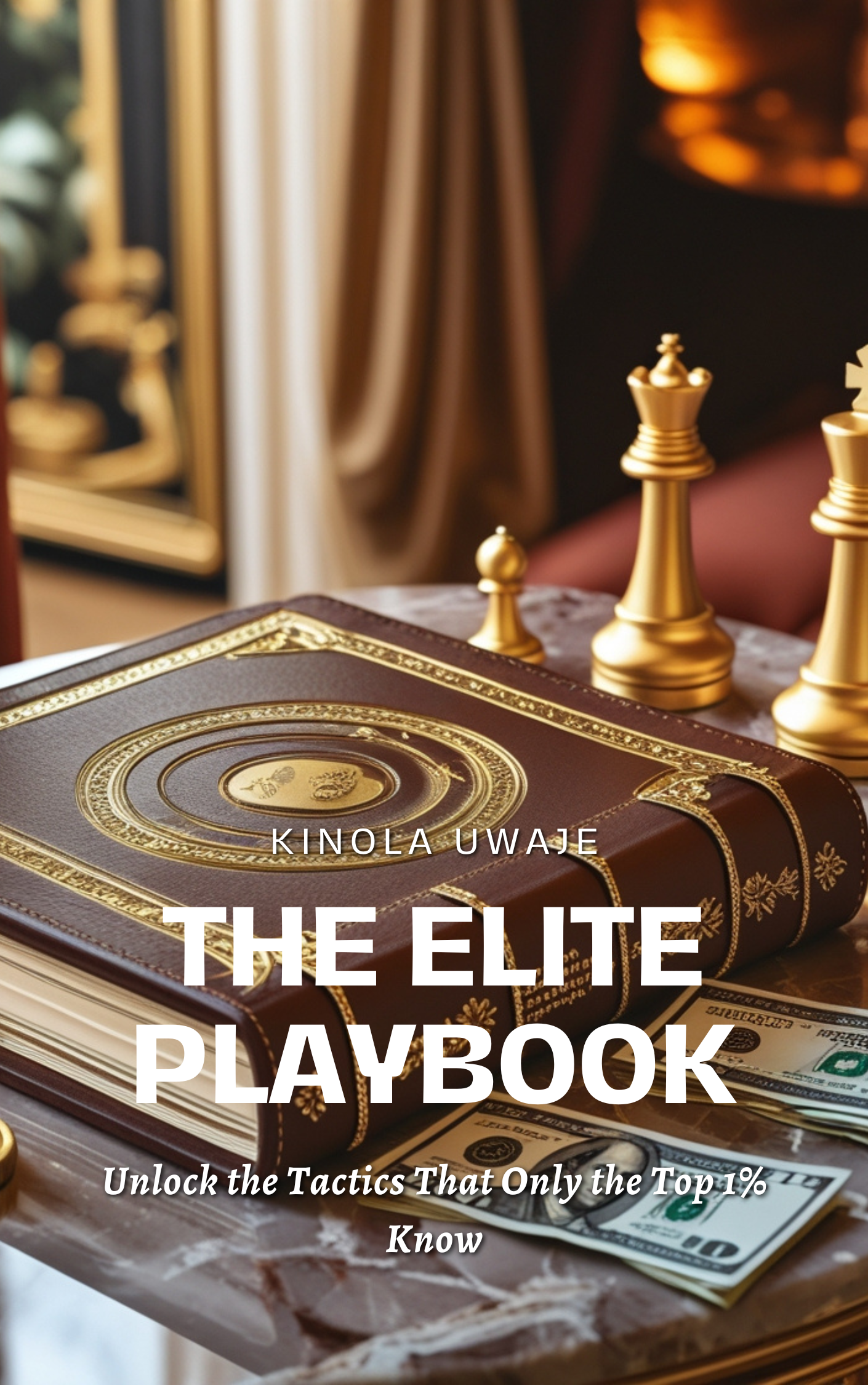 The Elite Playbook: Unlock the Tactics That Only the Top 1% Know