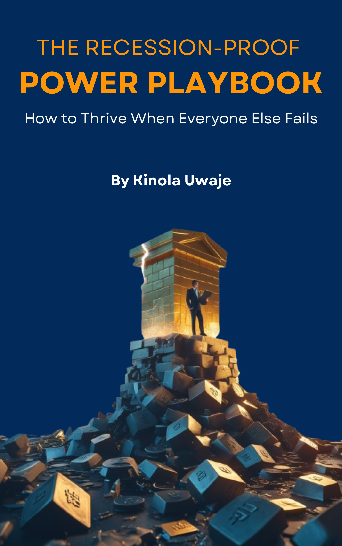 The Recession-Proof Power Playbook: How to Thrive When Everyone Else Fails