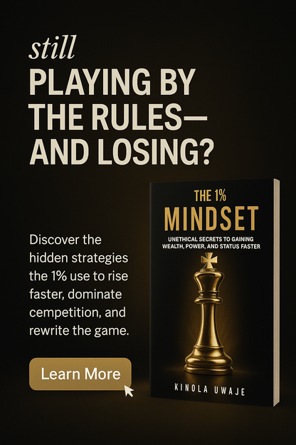 The 1% Mindset: Unethical Secrets to Gaining Wealth, Power, and Status Faster