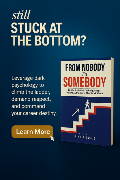 From Nobody to Somebody: 30 Manipulative Techniques for Instant Authority In The Work Place