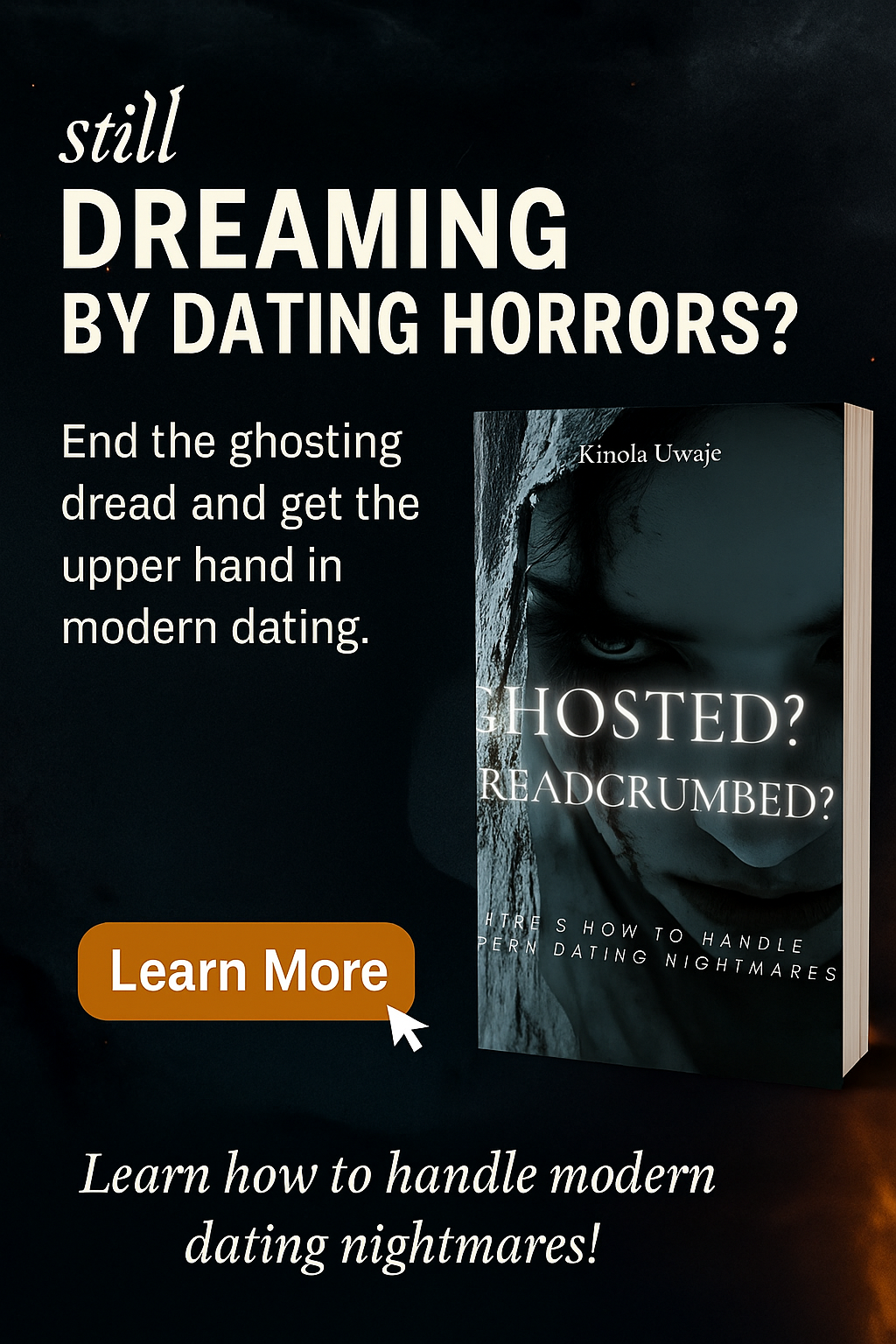 Ghosted or Breadcrumbed? How to Handle Modern Dating Nightmares and Take Back Your Power