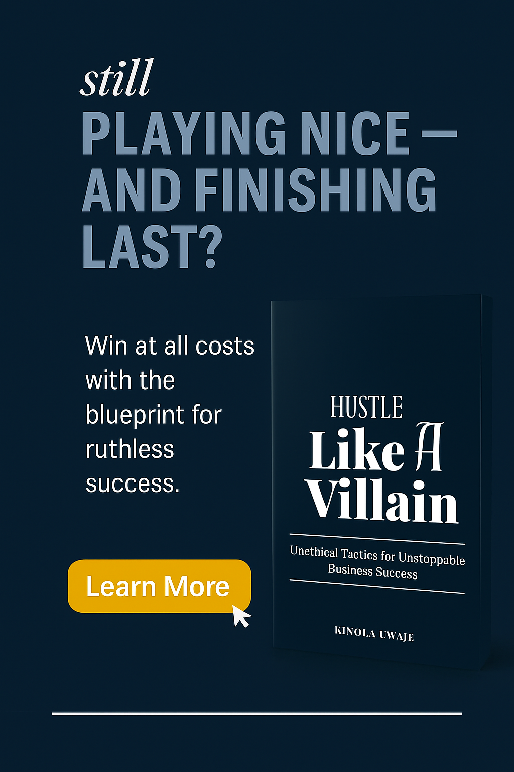 Hustle Like a Villain: Unethical Tactics for Unstoppable Business Success