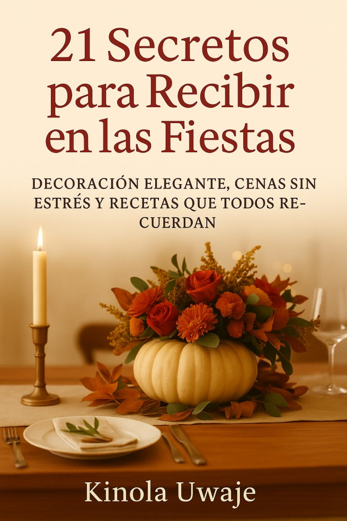 Guía de Recetas y Organización Navideña: Comidas Elegantes y Sin Estrés para Reuniones Inolvidables 