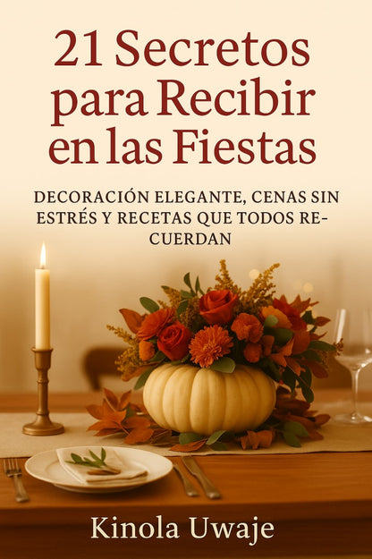 Guía de Recetas y Organización Navideña: Comidas Elegantes y Sin Estrés para Reuniones Inolvidables 